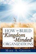 how to build "kingdom minded" organizations (en Inglés)
