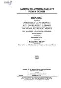 Examining the Affordable Care Act's premium increases: hearing before the Committee on Oversight and Government Reform, House of Representatives, One (en Inglés)