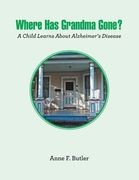 Where Has Grandma Gone?: A Child Learns About Alzheimer's Disease (en Inglés)