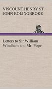 Letters to sir William Windham and mr. Pope