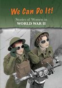 Stories of Women in World War II: We Can Do It! (en Inglés)