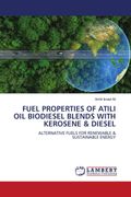 FUEL PROPERTIES OF ATILI OIL BIODIESEL BLENDS WITH KEROSENE & DIESEL