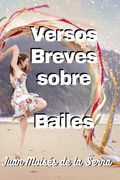 Versos Breves Sobre Bailes (in Spanish)