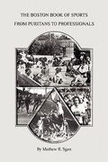 the boston book of sports -- from puritans to professionals