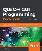 Qt5 c++ gui Programming Cookbook: Practical Recipes for Building Cross-Platform gui Applications, Widgets, and Animations With qt 5, 2nd Edition (en Inglés)