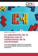 La Satisfacción de la Empresa con el Compromiso de la Universidad.  Las Universidades Deben de Responder a las Necesidades que hoy Presenta las Empresas.