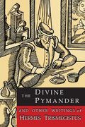 The Divine Pymander: And Other Writings of Hermes Trismegistus (en Inglés)