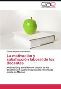 la motivaci n y satisfacci n laboral de los docentes