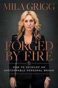 Forged by Fire: How to Develop an Unstoppable Personal Brand (en Inglés)