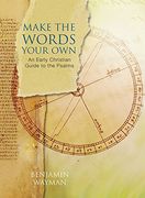 Make the Words Your Own: An Early Christian Guide to the Psalms