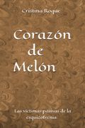 Corazón de Melón: Las víctimas pasivas de la esquizofrenia.