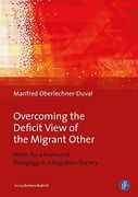 Overcoming the Deficit View of the Migrant Other: Notes for a Humanist Pedagogy in a Migration Society (en Inglés)