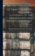 Lee Family Quarter-Millennial Gathering of the Descendants and Kinsmen of John Lee: One of the Early Settlers of Farmington, Conn. , Held in Hartford, Conn. , Tues. & Wed. , Aug. 5th & 6Th, 1884 (en Inglés)