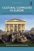 Cultural Complexes in Europe: A Jungian Exploration of Soul, Psyche and Identity (The Cultural Complex Series)
