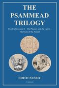 The Psammead Trilogy: Five Children and It - The Phoenix and the Carpet - The Story of the Amulet (en Inglés)