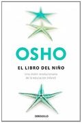 El Libro del Niño: Una Visión Revolucionaria de la Educación Infantil (Autoayuda)