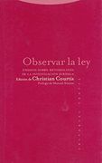 Observar la Ley: Ensayos Sobre Metodologia de la Investigacion ju Ridica