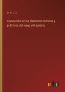 Compendio de los elementos teóricos y prácticos del juego del agedrez