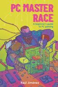 PC Master Race: A Beginner's Guide To PC Gaming (en Inglés)