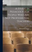 A Study in Pedagogy for People who are not Professional Teachers (en Inglés)