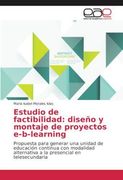 Estudio de factibilidad: diseño y montaje de proyectos e-b-learning: Propuesta para generar una unidad de educación continua con modalidad alternativa a la presencial en telesecundaria (Paperback)
