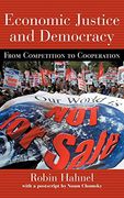 Economic Justice and Democracy: From Competition to Cooperation (Pathways Through the Twenty-First Century) (en Inglés)