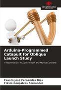 Arduino-Programmed Catapult for Oblique Launch Study (en Inglés)