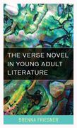 The Verse Novel in Young Adult Literature: Volume 53