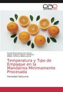 Temperatura y Tipo de Empaque en la Mandarina Mínimamente Procesada: Variedad Satsuma