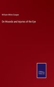 On Wounds and Injuries of the Eye 