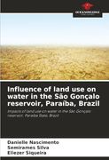 Influence of Land use on Water in the são Gonçalo Reservoir, Paraíba, Brazil: Impacts of Land use on Water in the são Gonçalo Reservoir, Paraíba State, Brazil