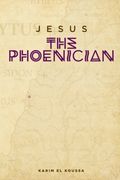 Jesus the Phoenician (en Inglés)