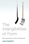 The Intangibilities of Form: Skill and Deskilling in art After the Readymade (en Inglés)