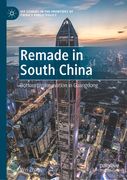 Remade in South China: Bottom Up Innovation in Guangdong