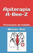 Apiterapia A-Bee-Z: Prontuario de Bolsillo - Moisés Asís - Independently Published