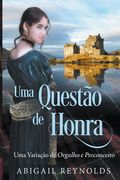 Uma Questão de Honra: Uma Variação de Orgulho e Preconceito (en Portugués)