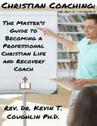 Christian Coaching: The Master's Guide to Becoming a Professional Christian Life (en Inglés)