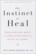 The Instinct to Heal: Curing Depression, Anxiety and Stress Without Drugs and Without Talk Therapy (en Inglés)