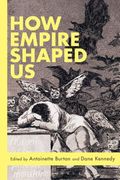 How Empire Shaped Us (en Inglés)