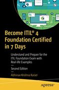 Become Itil® 4 Foundation Certified in 7 Days: Understand and Prepare for the Itil Foundation Exam With Real-Life Examples (en Inglés)