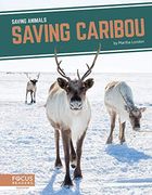 Saving Animals: Saving Caribou (en Inglés)