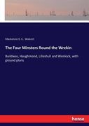 The Four Minsters Round the Wrekin: Buildwas, Haughmond, Lilleshull and Wenlock, with ground plans (en Inglés)