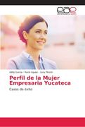 Perfil de la Mujer Empresaria Yucateca: Casos de éxito (Paperback)