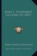 john l. stoddard's lectures v3 (1897) (en Inglés)