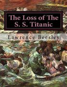The Loss of The S. S. Titanic: Its Story And Its Lessons (en Inglés)