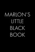 Marlon's Little Black Book: The Perfect Dating Companion for a Handsome man Named Marlon. A Secret Place for Names, Phone Numbers, and Addresses.