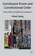 Constituent Power and Constitutional Order: Above, Within and Beside the Constitution