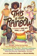 This is our Rainbow: 16 Stories of Her, Him, Them, and us (en Inglés)