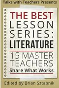 The Best Lesson Series: Literature: 15 Master Teachers Share What Works (Volume 1) (en Inglés)