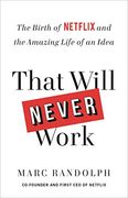 That Will Never Work: The Birth of Netflix and the Amazing Life of an Idea (en Inglés)